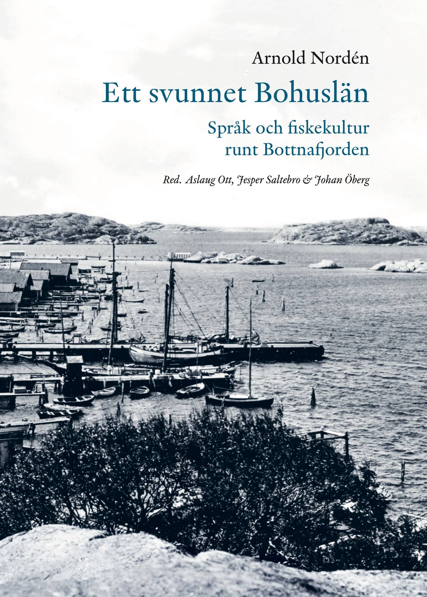 Ett svunnet Bohuslän : språk och fiskekultur runt Bottnafjorden.