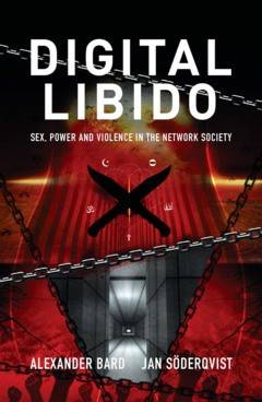 Digital libido : sex, power and violence in the network society