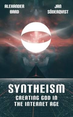Syntheism : creating god in the internet age