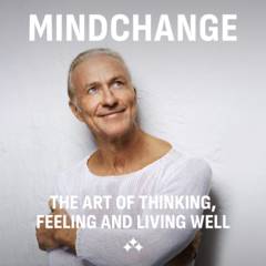 Mindchange : The art of thinking, feeling and living well