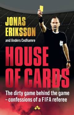 House of Cards : The dirty game behind the game – confessions of a global referee
