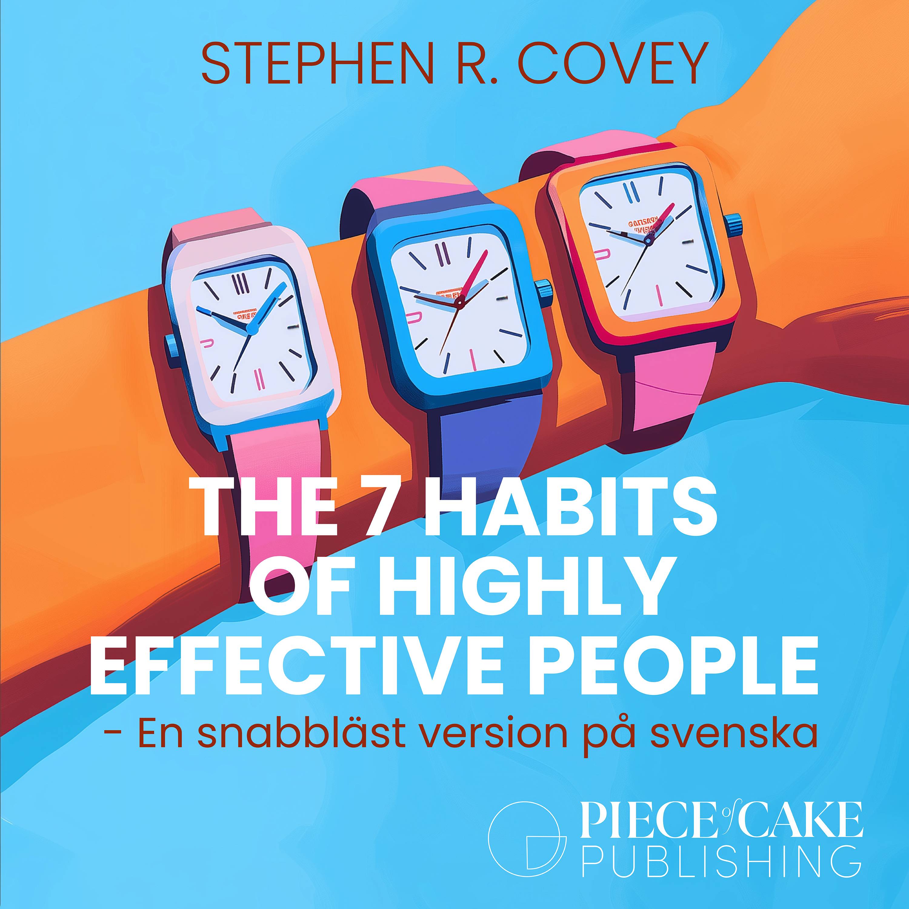 The 7 Habits of Highly Effective People : En snabbläst version på svenska