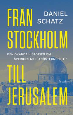 Från Stockholm till Jerusalem: Den okända historien om Sveri