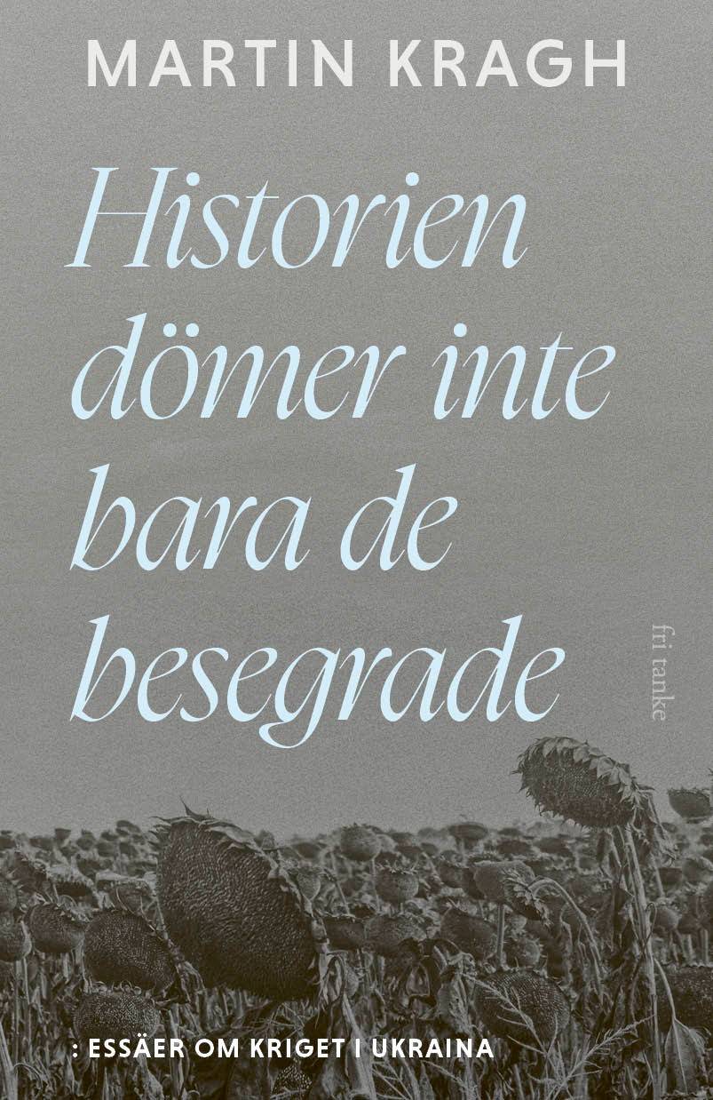 Historien dömer inte bara de besegrade : essäer om kriget i Ukraina