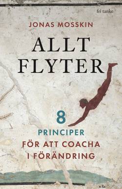 Allt flyter : 8 principer för att coacha i förändring