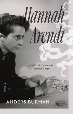Hannah Arendt: Politiskt tänkande i mörka tider