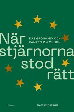 När stjärnorna stod rätt : EU:s gröna giv och kampen om miljö