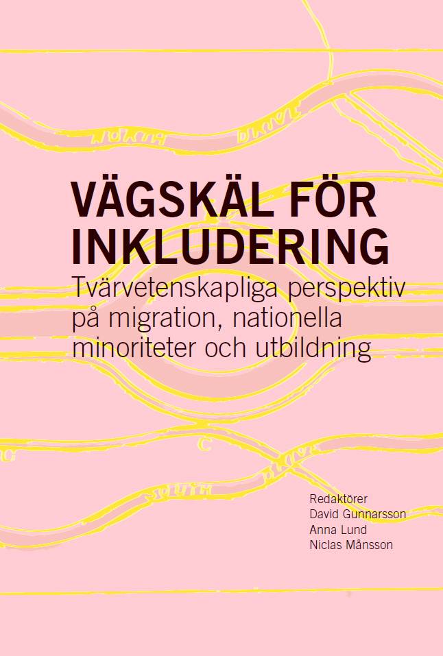 Vägskäl för inkludering : tvärvetenskapliga perspektiv på migration, nationella minoriteter och utbildning