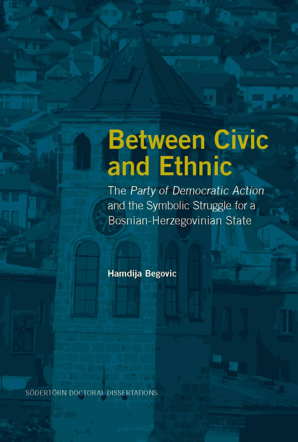 Between Civic and Ethnic: The Party of Democratic Action and the Symbolic Struggle for a Bosnian-Herzegovinian State