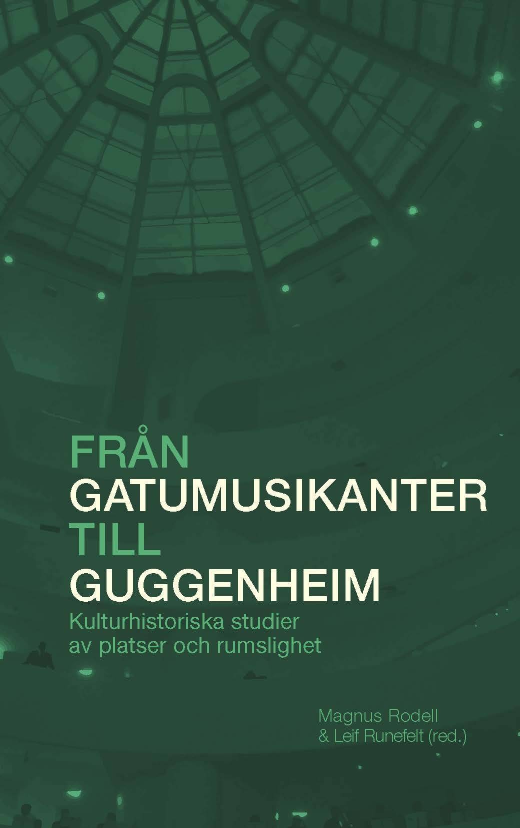 Från gatumusikanter till Guggenheim : Kulturhistoriska studier av platser och rumslighet