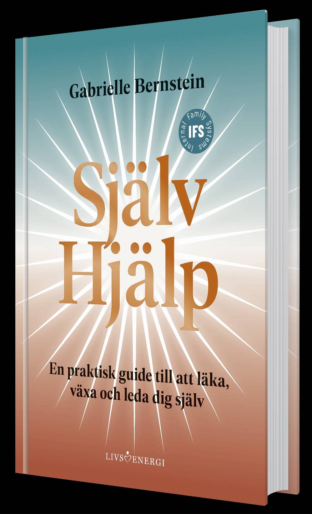 Självhjälp : en praktisk guide till att läka, växa och leda sig själv