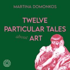 Twelve particular tales about art