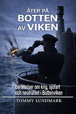 Åter på botten av Viken : berättelser om krig, sjöfart och neutralitet i Bottenviken