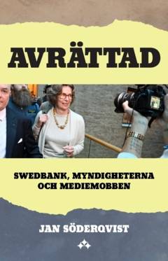 Avrättad : Swedbank, myndigheterna och mediemobben