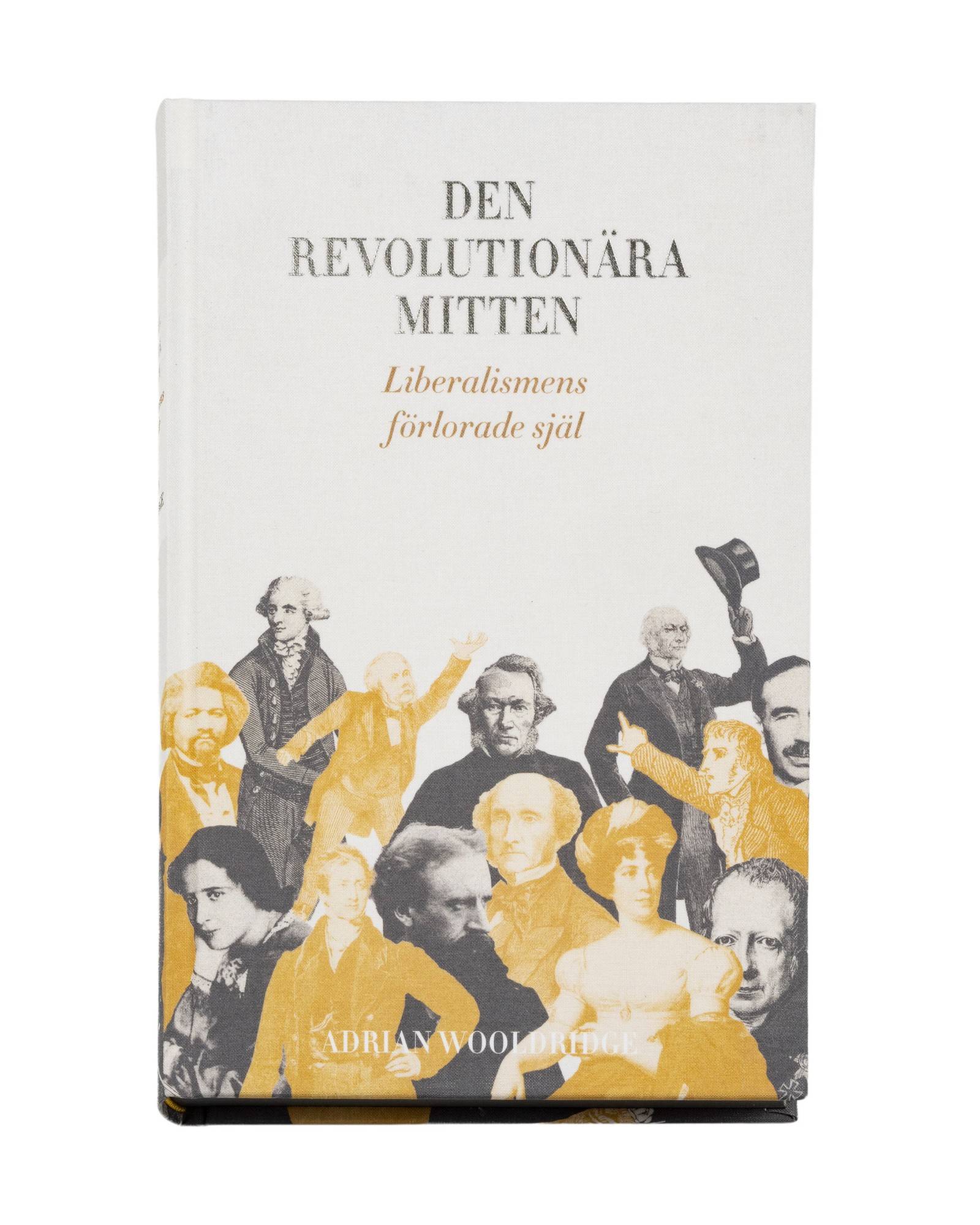 Den revolutionära mitten : liberalismens förlorade själ