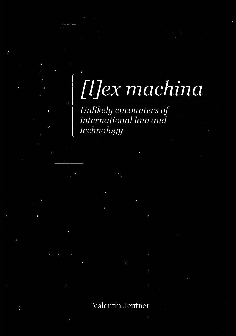 [l]ex machina : unlikely encounters of international law and technology