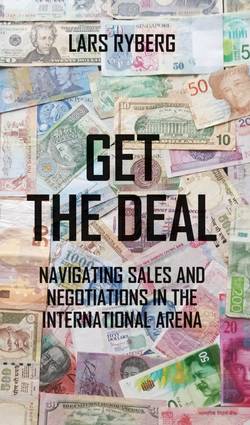 Get the deal : navigating sales and negotiations in the international arena