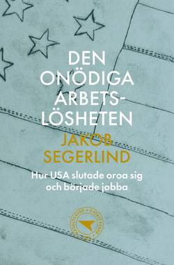 Den onödiga arbetslösheten : hur USA slutade oroa sig och började jobba