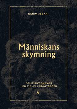 Människans skymning : politiskt ansvar i en tid av katastrofer