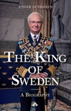 The King of Sweden : A biography