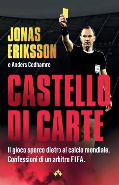 Castello di Carte : Il gioco sporco dietro al calcio mondiale - confessioni di un arbitro FIFA
