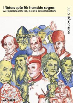 I fäders spår för framtidens segrar : Sverigedemokraterna, historia och nationalism