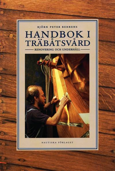 Handbok i träbåtsvård : Renovering och underhåll