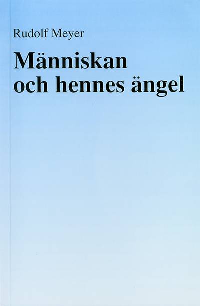 Människan och hennes ängel och om änglavärldens hierarkier