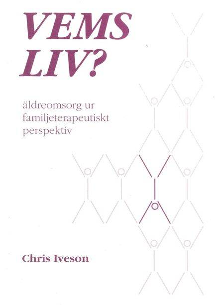 Vems liv? : äldreomsorg ur familjeterapeutiskt perspektiv