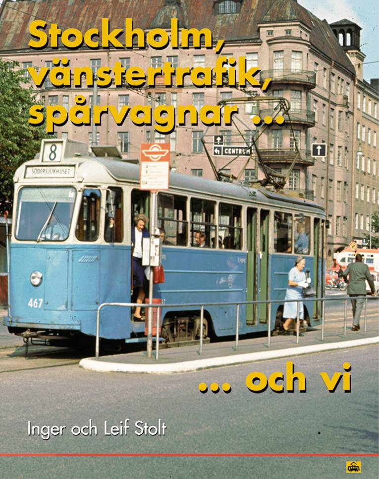 Stockholm, vänstertrafik, spårvagnar och vi : två spårvagnsförare minns