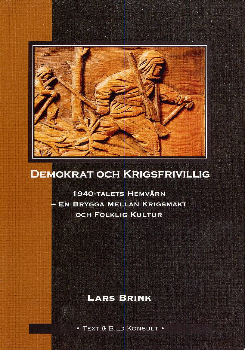 Demokrat och krigsfrivillig : 1940-talets hemvärn - en brygga mellan krigsmakt och folklig kultur