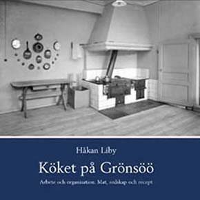 Köket på Grönsöö : arbete och organisation : mat, redskap och recept
