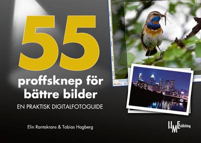 55 proffsknep för bättre bilder : en praktisk digitalfotoguide