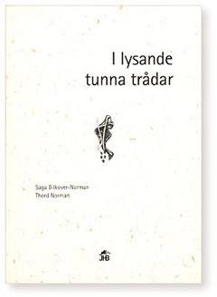 I lysande tunna trådar