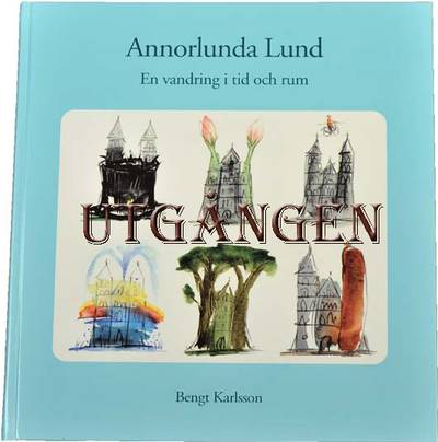 Annorlunda Lund : en vandring i tid och rum