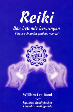 Reiki : den helande beröringen. Första och andra gradens manual