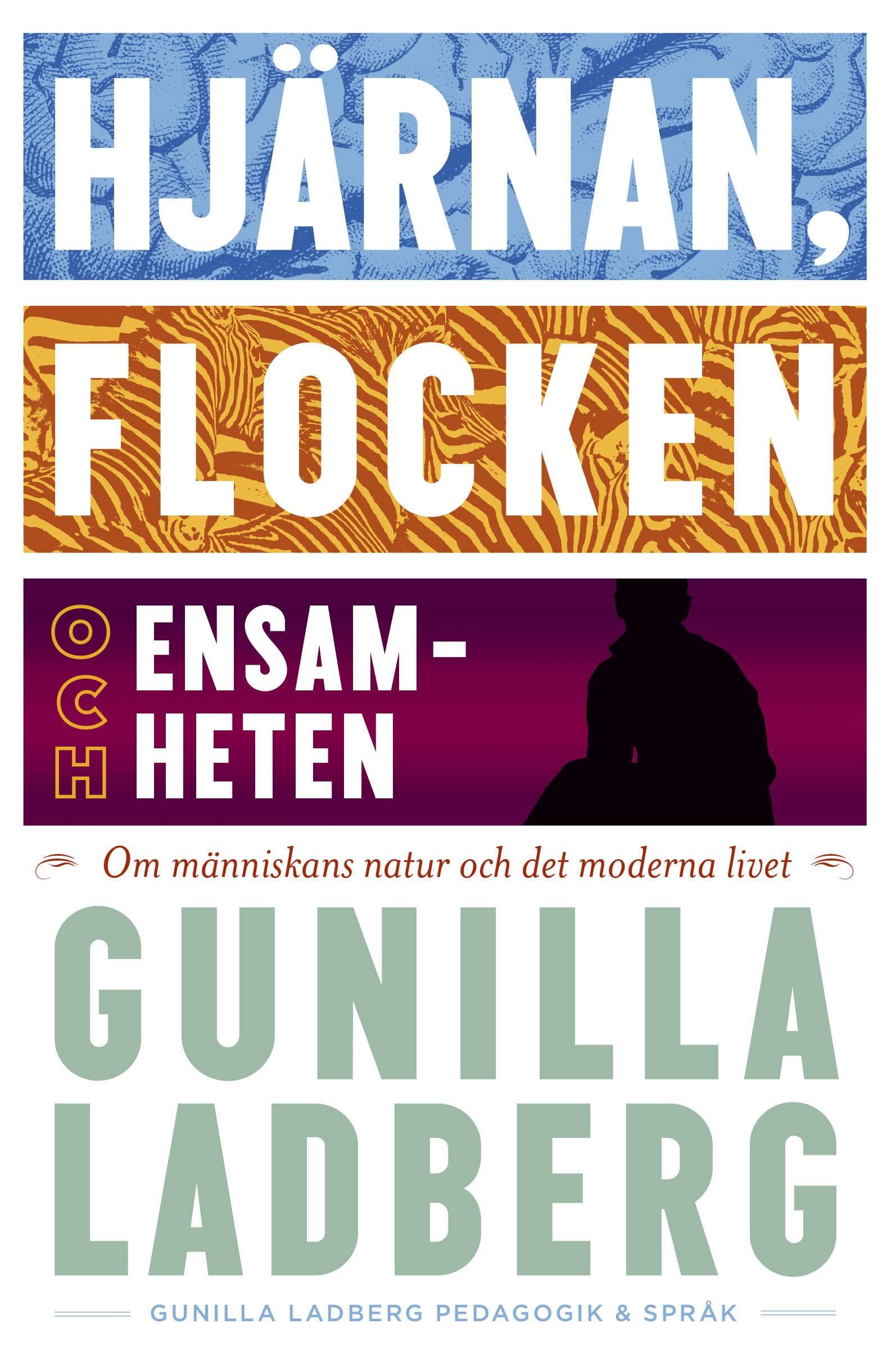 Hjärnan, flocken och ensamheten : om människans natur och det moderna livet