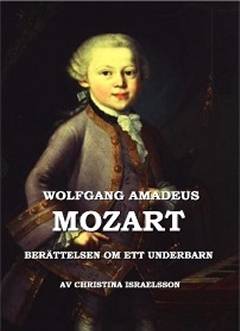 Wolfgang Amadeus Mozart : berättelsen om ett underbarn