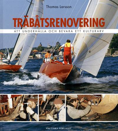 Träbåtsrenovering : Att underhålla och bevara ett kulturarv