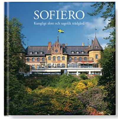 Sofiero : Royal residence and glorious garden