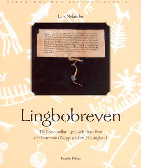 Lingbobreven. Tio brev mellan 1427 och 1630 från ett hemman i Skogs socken, Hälsingland.