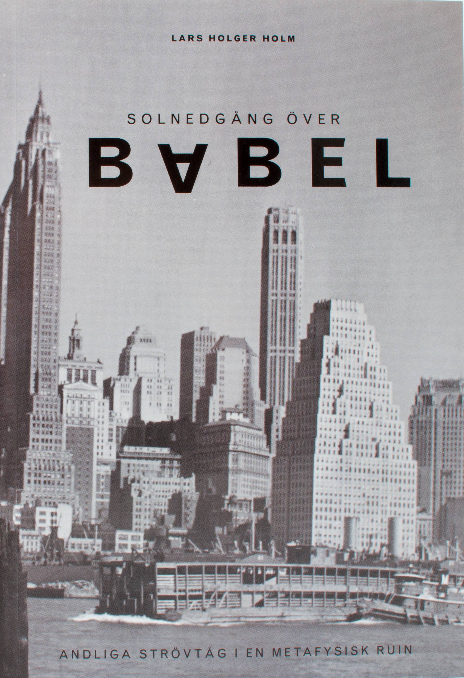 Solnedgång över Babel : strövtåg i en metafysisk ruin