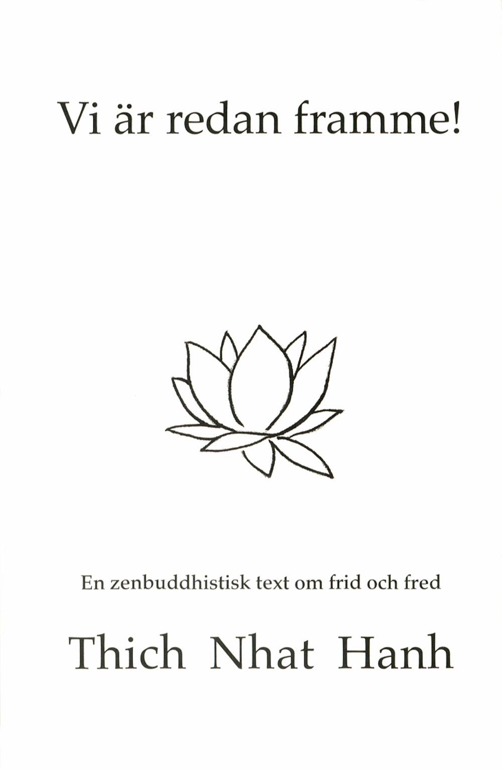 Vi är redan framme! : en zenbuddhistisk text om frid och fred