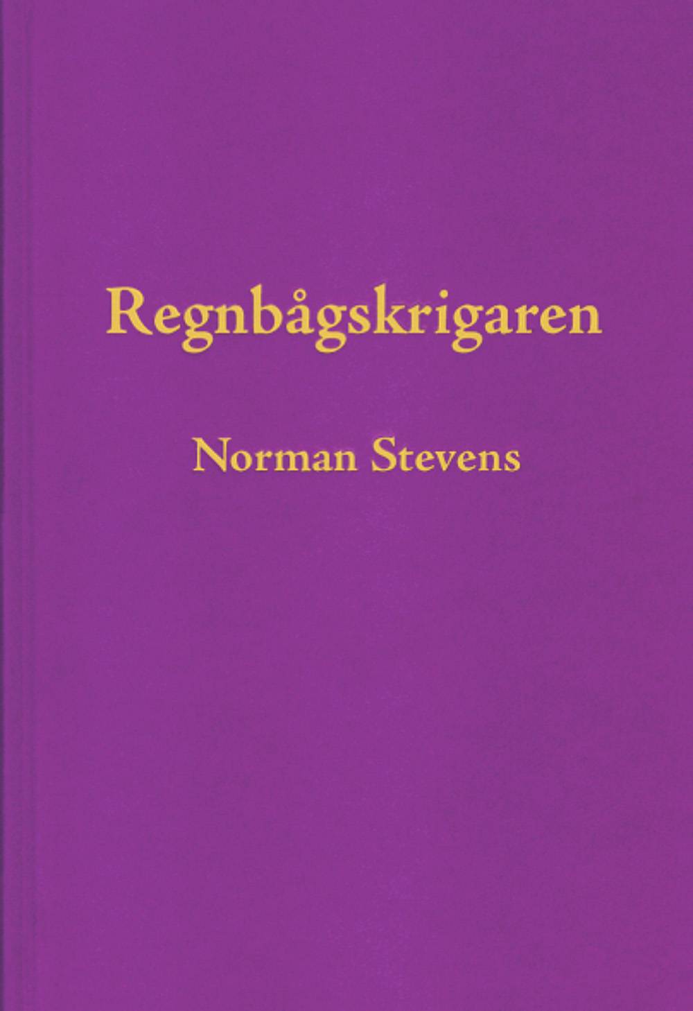 Regnbågskrigaren : en minnesutgåva tillägnad Norman Stevens