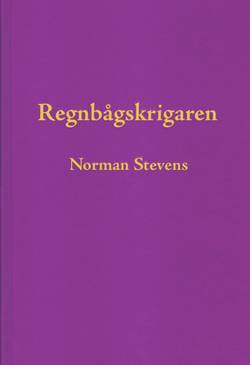 Regnbågskrigaren : en minnesutgåva tillägnad Norman Stevens