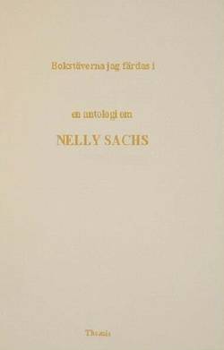 Bokstäverna jag färdas i : en antologi om Nelly Sachs
