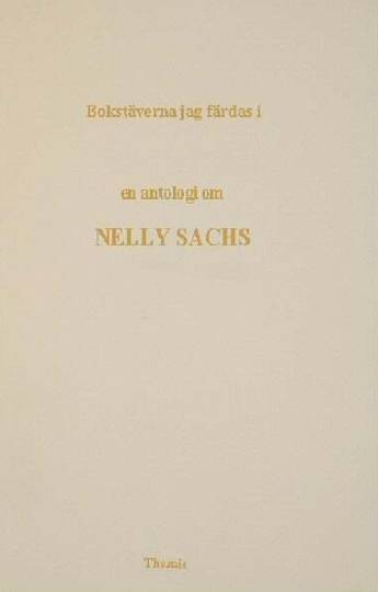 Bokstäverna jag färdas i : en antologi om Nelly Sachs