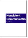 Nonviolent Communication i praktiken : arbetsbok för att lära sig Nonviolent communication individuellt eller i grupp