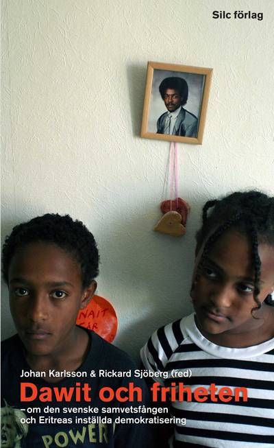 Dawit och friheten : om den svenske samvetsfången och Eritreas inställda demokratisering