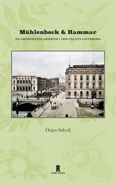 Mühlenbock & Hammar - en grosshandlardröm i 1800-talets Göteborg